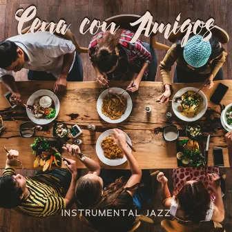 Cena con Amigos (Instrumental Jazz Relajante, Relax en Casa, Jazz & Révision Tranquille) by Música de Fondo Colección