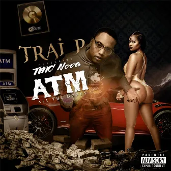 All the Money ATM (feat. TMC Nova) by Trai P