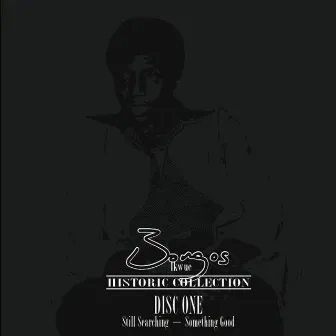 Historic Collection Disc 1 (Still Searching / Something Good) by Bongos Ikwue