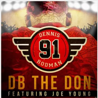 Dennis Rodman...!!! (feat. Joe Young) by D.B The Don