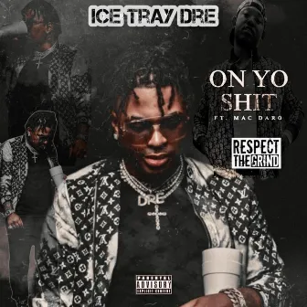 On Yo Shit by Ice Tray Dre