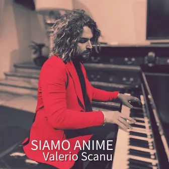 Siamo anime by Valerio Scanu