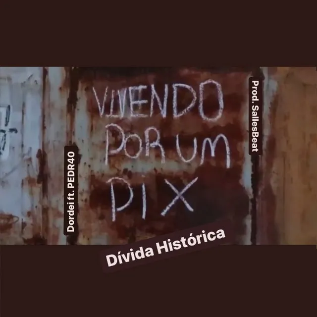 Vivendo Por Um Pix - Dívida Histórica