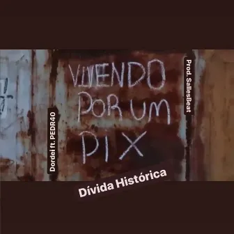 Vivendo Por Um Pix - Dívida Histórica by Dordei