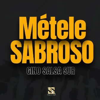 Mételo Sabroso by Gino Salsa Sur