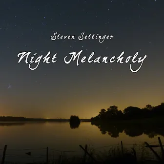 Night Melancholy by Steven Settinger