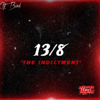 13/8 The Indictment by CTF Bird