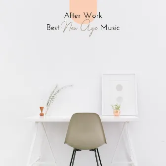 After Work Best New Age Music: Full Relax, Sound Therapy, De-Stress, Calm Down by Positive Energy Academy