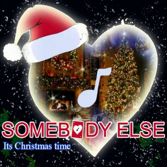 It's Christmas Time by Somebody Else