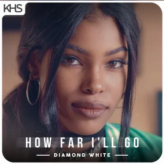 How Far I'll Go by Diamond White