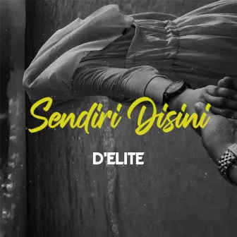 Sendiri Disini by D'ELITE