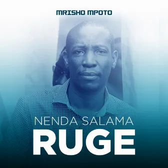 Nenda Salama Ruge by Mrisho Mpoto