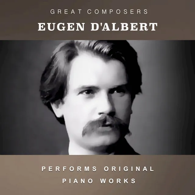 Eugen d'Albert Performs Original Piano Works