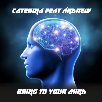 Bring to Your Mind by Caterina