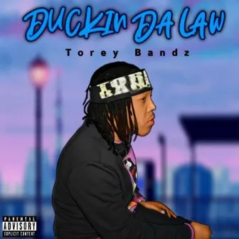 Duckin Da Law by Torey Bandz