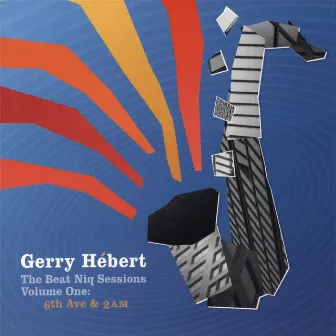 The Beat Niq Sessions Vol. 1: 6th Ave & 2 AM by Gerry Hebert