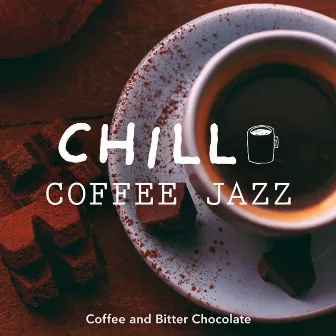 Chill Coffee Jazz -Coffee and Bitter Chocolate- by Relaxing Jazz Trio