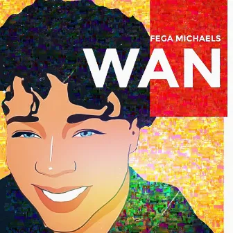 Wan by Fega Michaels