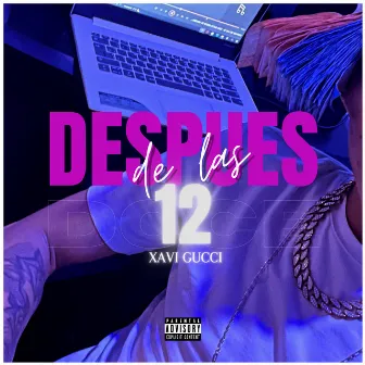 Después de las 12 by Xavi Gucci