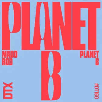 Planet B by Madd Rod