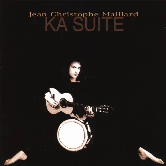 Ka Suite by Jean-Christophe Maillard