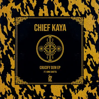 Crucify Dem EP by Chief Kaya