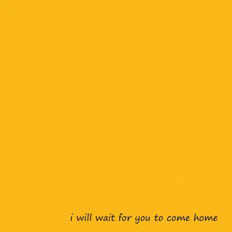 I Will Wait for You to Come Home by dyslm