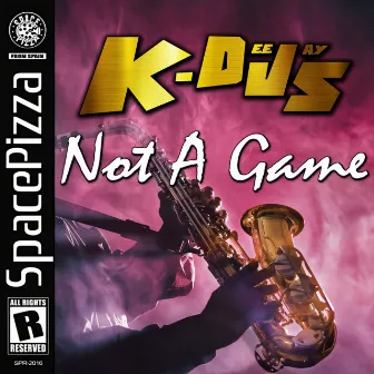 Not A Game by K-Deejays