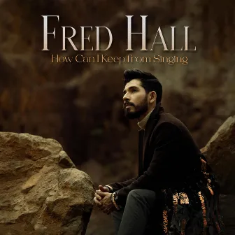 How Can I Keep from Singing by Fred Hall