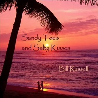 Sandy Toes and Salty Kisses by Bill Russell