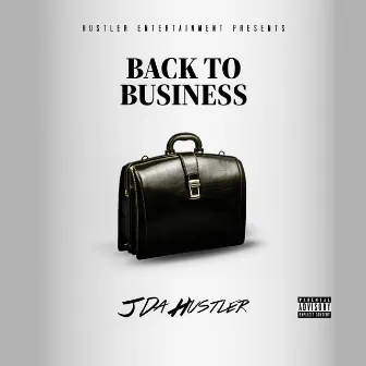 Back to Business by J Da Hustler