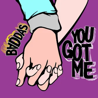 You Got Me by Baddas