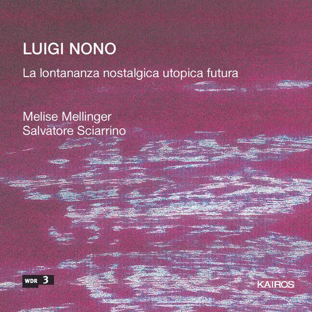 Luigi Nono: La lontananza nostalgica utopica Futura