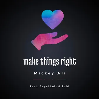 Make Things Right by Mickey Ali