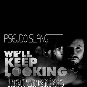 We'll Keep Looking Instrumentals by Pseudo Slang