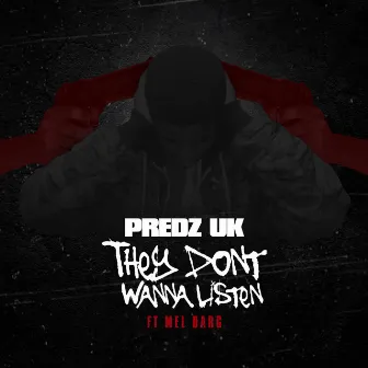 They Don't Wanna Listen (feat. Mel Darg) by Predz Uk