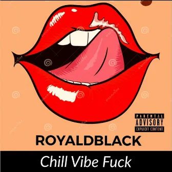 Chill Vibe Fuck by RoyalDBlack