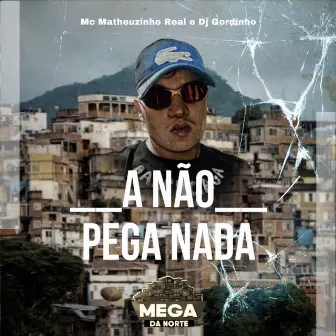 A não pega nada by MC Matheuzinho Real