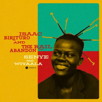 Senye (feat. Wiyaala) by Isaac Birituro & The Rail Abandon