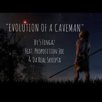 Evolution Of A Caveman by 5Fingaz