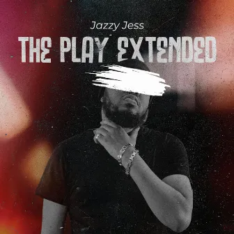 The Play Extended by Jazzy Jess