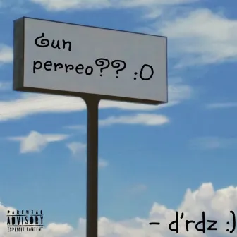 ¿Un Perreo? by D'rdz