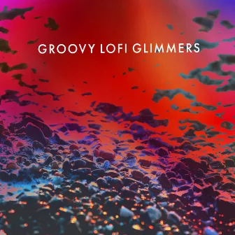 Groovy Lofi Glimmers by Chillhop Music