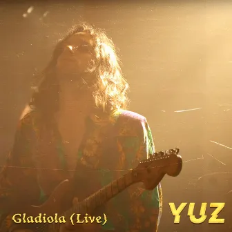 Gladiola (Live) by YUZ