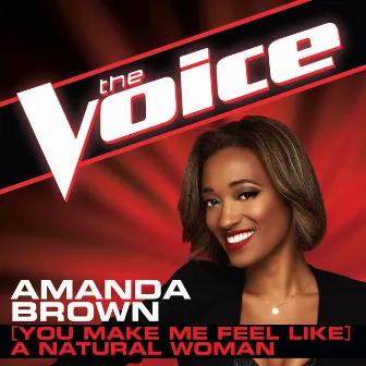 (You Make Me Feel Like) A Natural Woman [The Voice Performance] by Amanda Brown