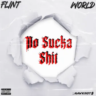 No Sucka Shit by FLINTassTEE