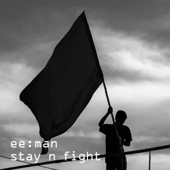 Stay n Fight by ee:man