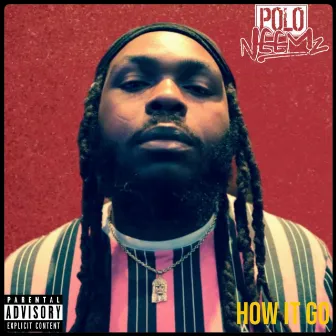 HOW IT GO by Polo Neemz