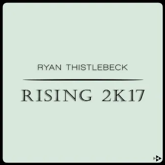 Rising 2K17 by Ryan Thistlebeck