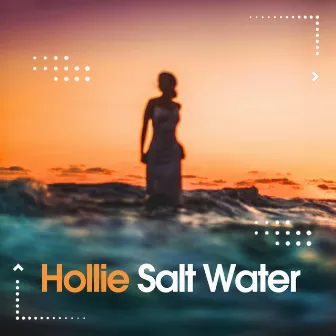 Salt Water by Hollie